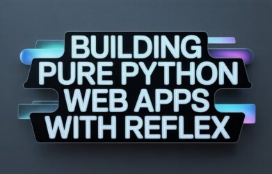 Building Pure Python Web Apps with Reflex