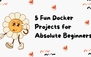 5 Fun Docker Projects for Absolute Beginners