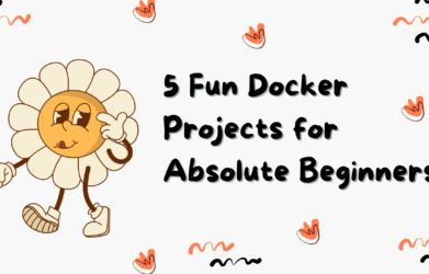 5 Fun Docker Projects for Absolute Beginners