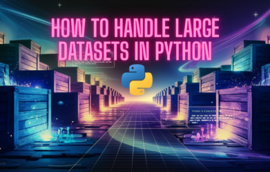 How to Handle Large Datasets in Python Even If You're a Beginner