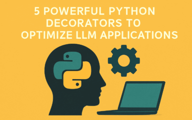 5 Powerful Python Decorators to Optimize LLM Applications