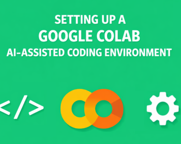 Setting Up a Google Colab AI-Assisted Coding Environment That Actually Works