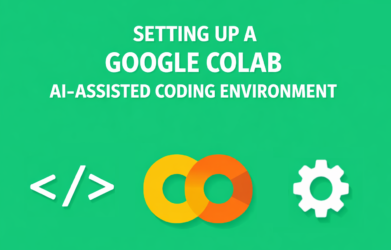 Setting Up a Google Colab AI-Assisted Coding Environment That Actually Works