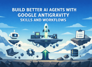 Build Better AI Agents with Google Antigravity Skills and Workflows