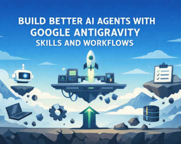 Build Better AI Agents with Google Antigravity Skills and Workflows
