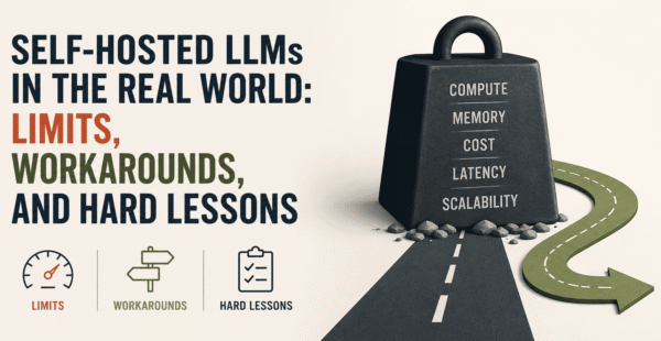 Self-Hosted LLMs in the Real World: Limits, Workarounds, and Hard Lessons