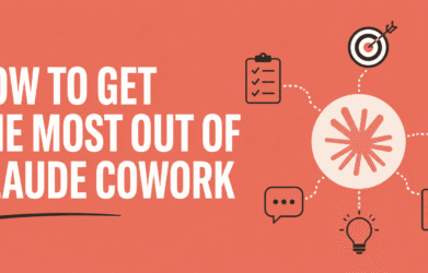 How to Get the Most Out of Claude Cowork