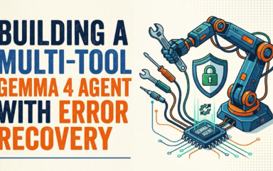 Building a Multi-Tool Gemma 4 Agent with Error Recovery