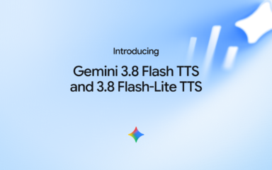 Gemini 3.8 Flash TTS and Gemini 3.8 Flash-Lite TTS