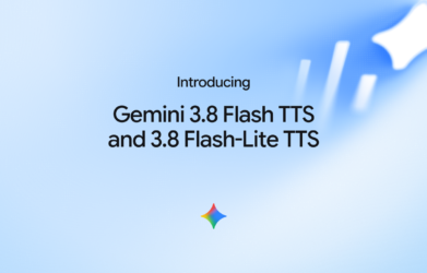 Gemini 3.8 Flash TTS and Gemini 3.8 Flash-Lite TTS