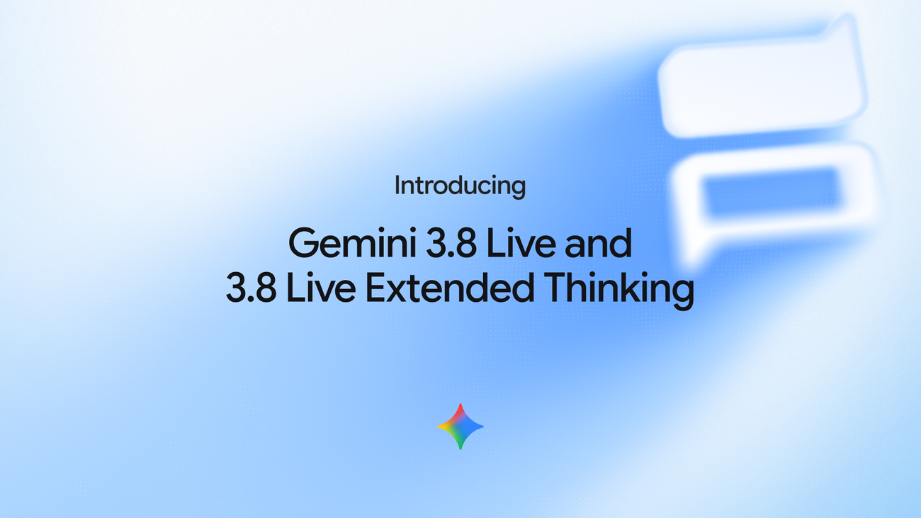 Gemini 3.8 Live & Gemini 3.8 Live Extended Thinking